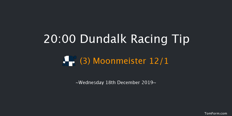 Dundalk 20:00 Handicap 16f Fri 13th Dec 2019