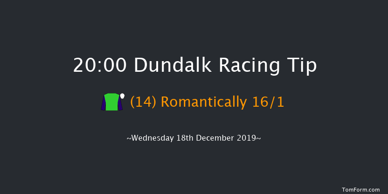 Dundalk 20:00 Handicap 16f Fri 13th Dec 2019