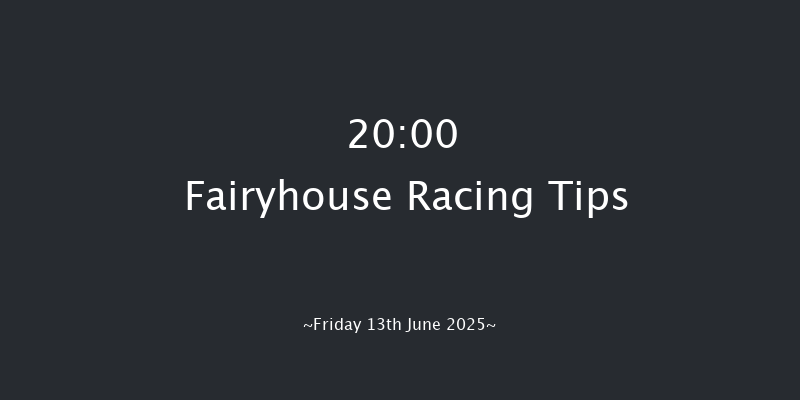 Fairyhouse 20-00 11f Fri 6th Jun 2025
