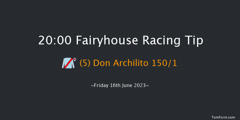 Fairyhouse 20:00 Maiden 12f Fri 9th Jun 2023
