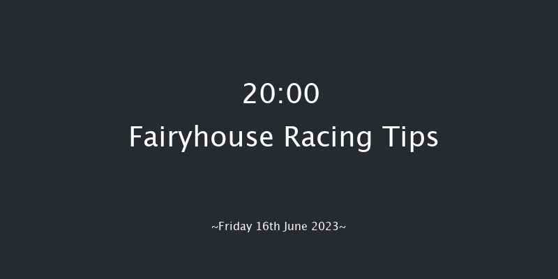 Fairyhouse 20:00 Maiden 12f Fri 9th Jun 2023