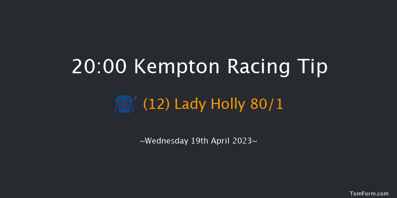 Kempton 20:00 Handicap (Class 6) 6f Mon 17th Apr 2023