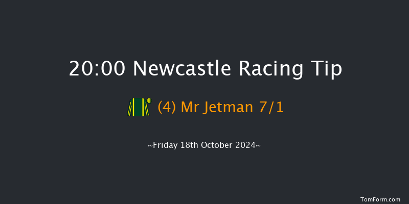 Newcastle  20:00 Handicap (Class 6) 8f Tue 15th Oct 2024