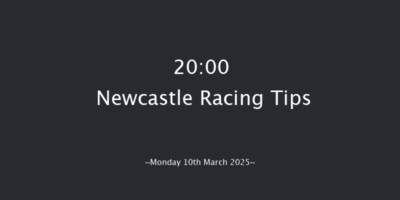 Newcastle  20:00 Handicap (Class 6) 6f Fri 7th Mar 2025