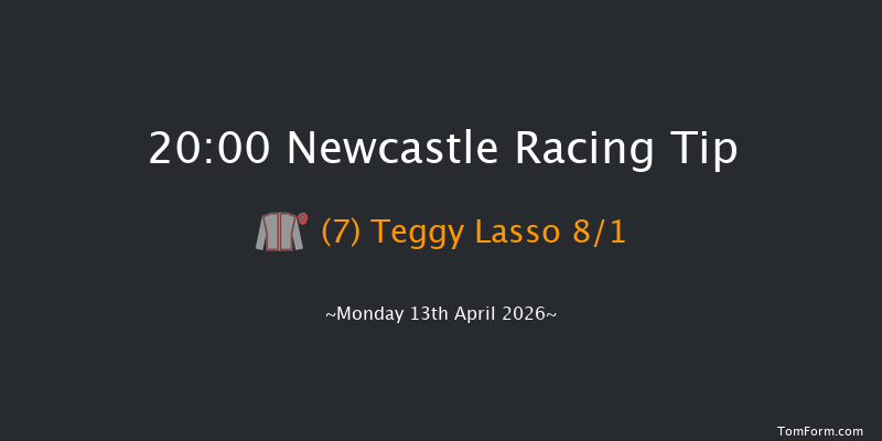 Newcastle 20-00 (Class 6) 8f Sat 11th Apr 2026