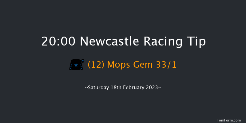Newcastle 20:00 Handicap (Class 6) 5f Thu 16th Feb 2023