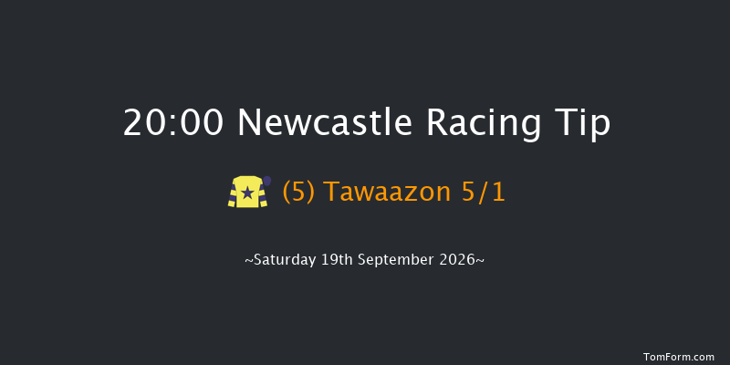 Newcastle 20-00 (Class 6) 5f Sat 5th Sep 2026