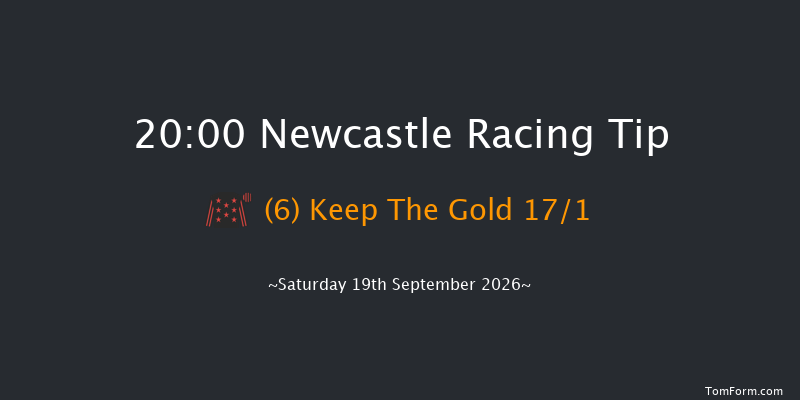 Newcastle 20-00 (Class 6) 5f Sat 5th Sep 2026