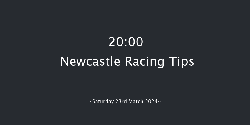 Newcastle  20:00 Handicap (Class 4) 5f Fri 22nd Mar 2024