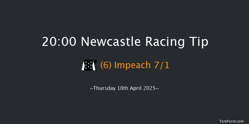 Newcastle 20-00 (Class 6) 8f Sat 5th Apr 2025