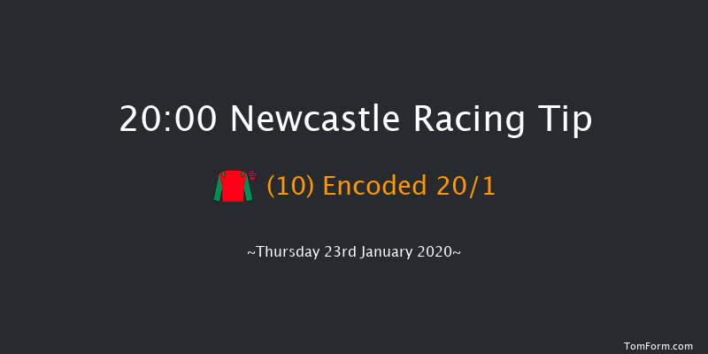 Newcastle 20:00 Handicap (Class 6) 5f Tue 21st Jan 2020