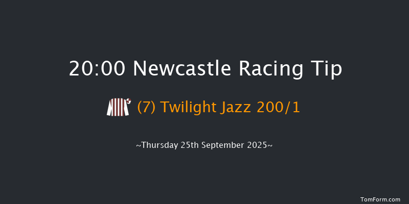 Newcastle 20-00 (Class 6) 8f Fri 19th Sep 2025