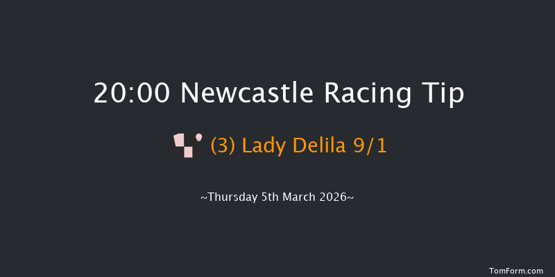 Newcastle 20-00 (Class 6) 8f Tue 3rd Mar 2026