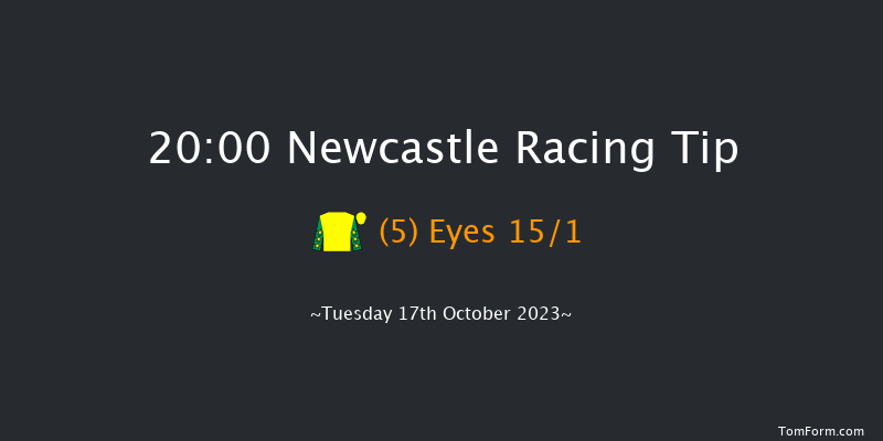 Newcastle 20:00 Handicap (Class 6) 6f Fri 13th Oct 2023