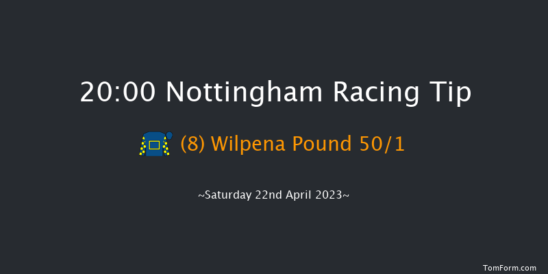 Nottingham 20:00 Handicap (Class 6) 10f Wed 12th Apr 2023