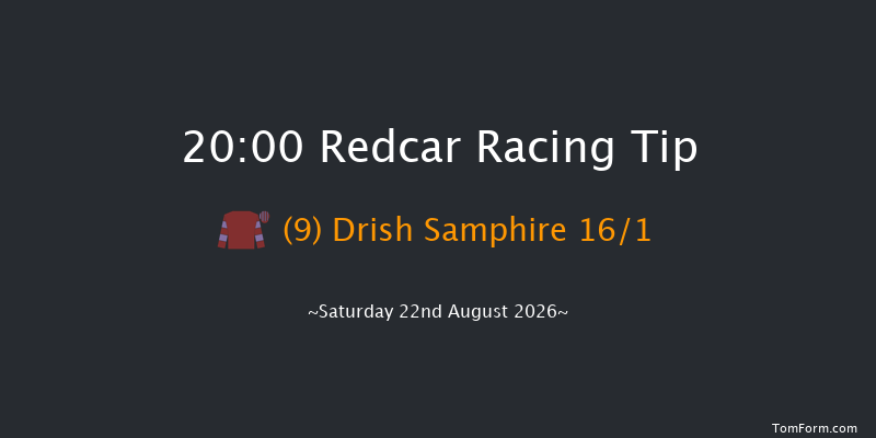 Redcar 20-00 (Class 6) 5f Sat 8th Aug 2026