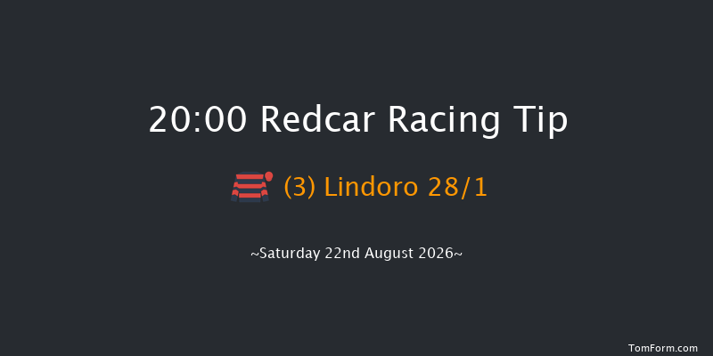 Redcar 20-00 (Class 6) 5f Sat 8th Aug 2026