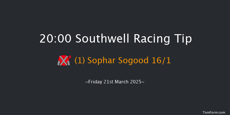 Southwell  20:00 Handicap (Class 6) 16f Wed 19th Mar 2025