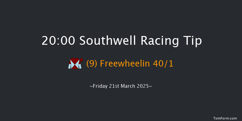 Southwell  20:00 Handicap (Class 6) 16f Wed 19th Mar 2025