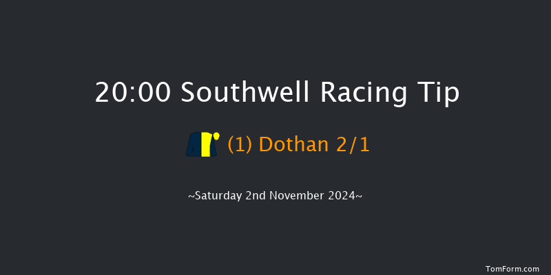 Southwell  20:00 Maiden (Class 5) 5f Thu 31st Oct 2024
