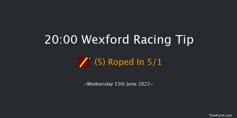 Wexford 20:00 Handicap Chase 25f Wed 8th Jun 2022