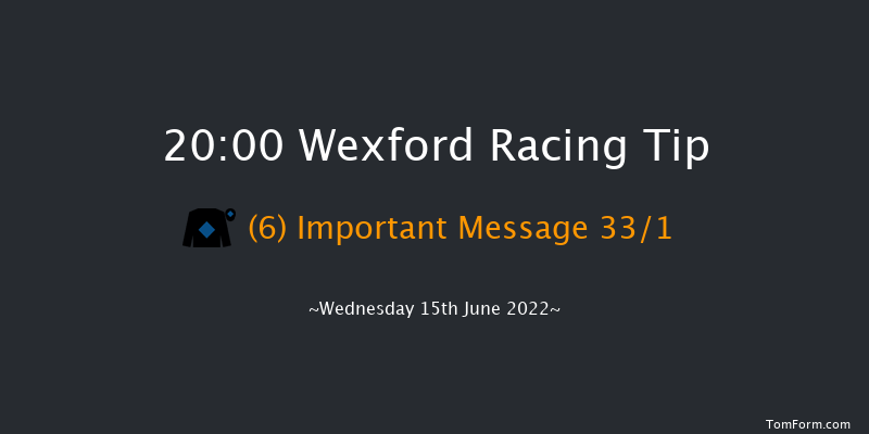 Wexford 20:00 Handicap Chase 25f Wed 8th Jun 2022