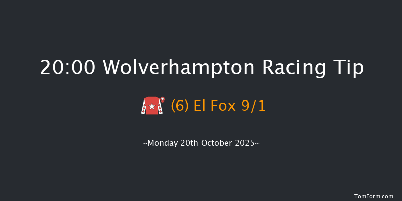 Wolverhampton 20-00 (Class 6) 8f Sat 18th Oct 2025