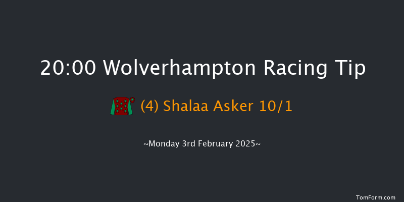 Wolverhampton  20:00 Handicap (Class 6) 6f Sat 1st Feb 2025