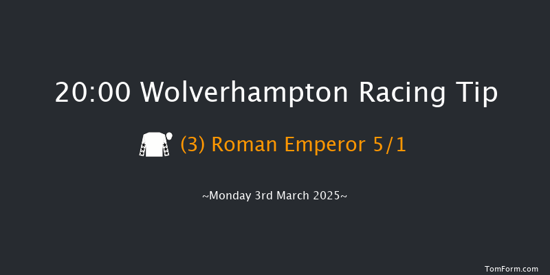 Wolverhampton  20:00 Handicap (Class 6) 6f Tue 25th Feb 2025