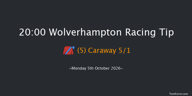 Wolverhampton 20-00 (Class 6) 12f Fri 2nd Oct 2026