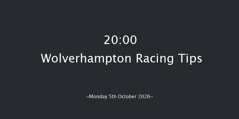 Wolverhampton 20-00 (Class 6) 12f Fri 2nd Oct 2026