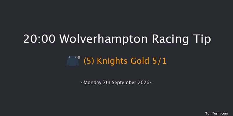 Wolverhampton 20-00 (Class 4) 8f Tue 1st Sep 2026