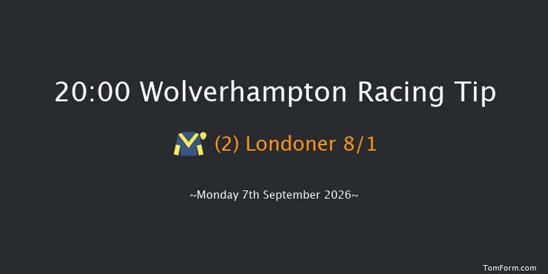 Wolverhampton 20-00 (Class 4) 8f Tue 1st Sep 2026