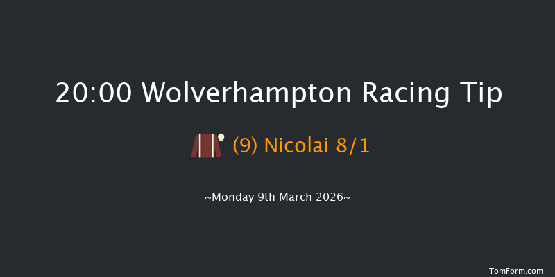 Wolverhampton 20-00 (Class 6) 8f Sat 7th Mar 2026