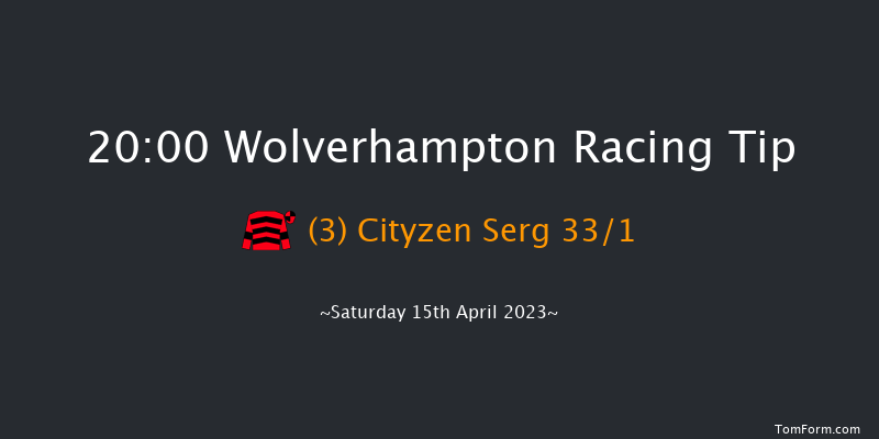 Wolverhampton 20:00 Handicap (Class 6) 10f Tue 11th Apr 2023