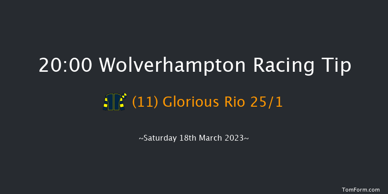Wolverhampton 20:00 Handicap (Class 4) 7f Fri 17th Mar 2023