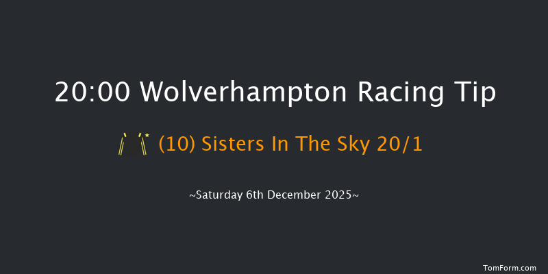 Wolverhampton 20-00 (Class 6) 6f Mon 1st Dec 2025