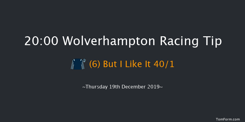 Wolverhampton 20:00 Handicap (Class 6) 10f Mon 16th Dec 2019