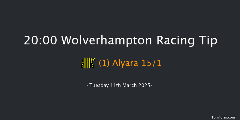Wolverhampton  20:00 Stakes (Class 6) 7f Sat 8th Mar 2025