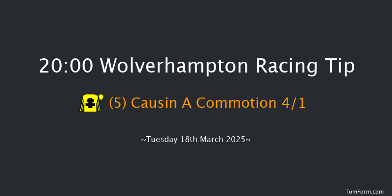 Wolverhampton  20:00 Handicap (Class 6) 6f Mon 17th Mar 2025
