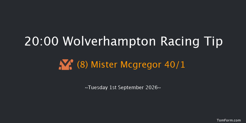 Wolverhampton 20-00 (Class 6) 6f Wed 26th Aug 2026