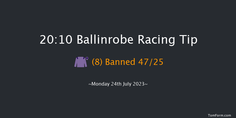 Ballinrobe 20:10 Maiden 13f Mon 26th Jun 2023