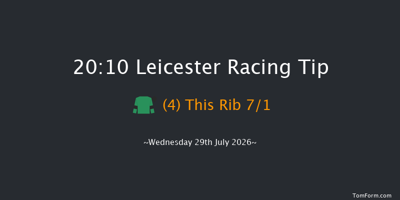 Leicester 20-10 (Class 6) 11f Wed 22nd Jul 2026