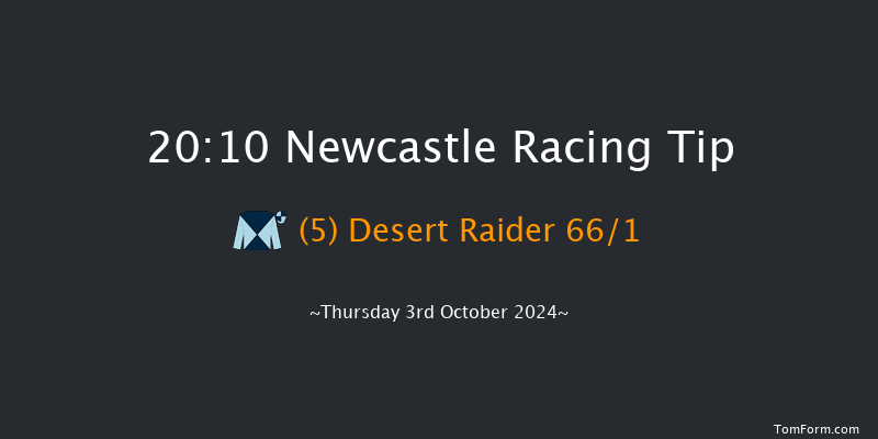 Newcastle  20:10 Handicap (Class 6) 8f Tue 1st Oct 2024