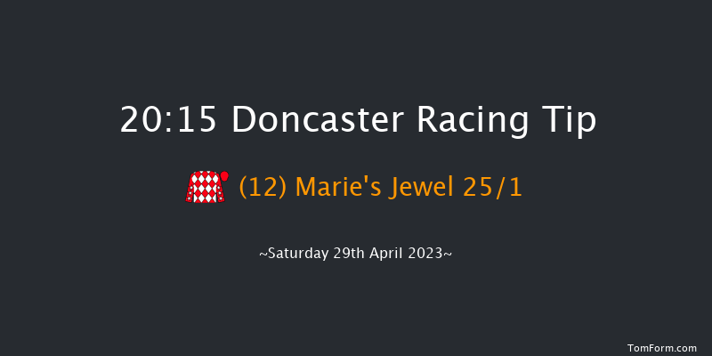 Doncaster 20:15 Handicap (Class 6) 6f Fri 28th Apr 2023