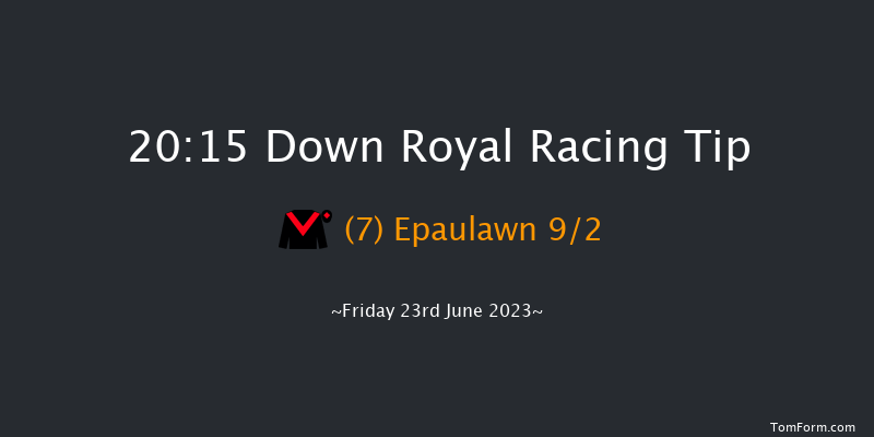 Down Royal 20:15 Handicap 7f Fri 2nd Jun 2023