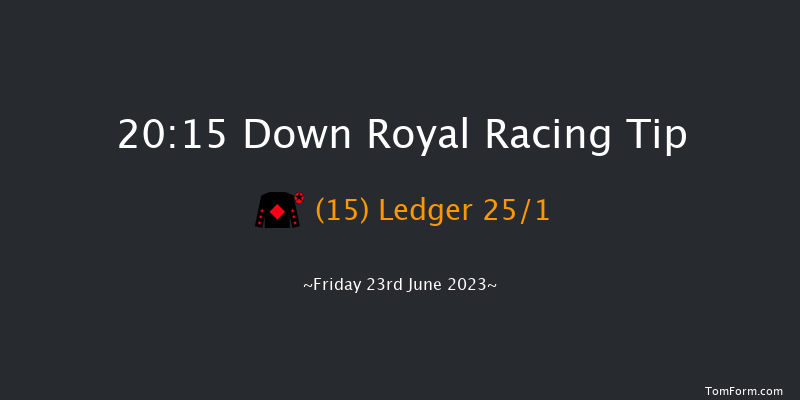 Down Royal 20:15 Handicap 7f Fri 2nd Jun 2023
