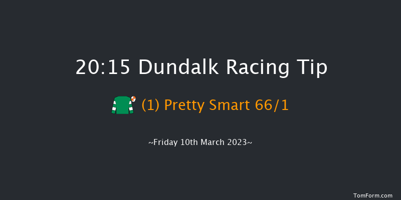 Dundalk 20:15 Handicap 6f Fri 3rd Mar 2023