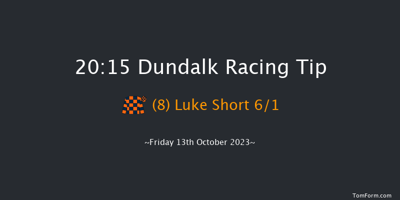 Dundalk 20:15 Handicap 12f Fri 6th Oct 2023