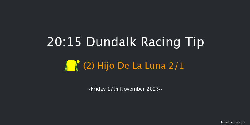 Dundalk 20:15 Handicap 11f Wed 15th Nov 2023